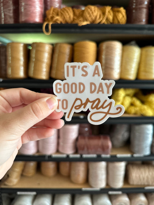 It’s a Good Day To Pray Sticker